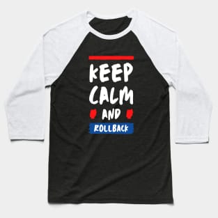 Keep Calm And Rollback Baseball T-Shirt